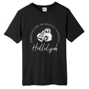 ILl Bring My Hard Fought Heartfelt Hallelujah Tall Fusion ChromaSoft Performance T-Shirt