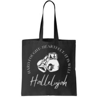 ILl Bring My Hard Fought Heartfelt Hallelujah Tote Bag