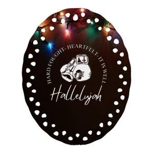 ILl Bring My Hard Fought Heartfelt Hallelujah Ceramic Oval Ornament