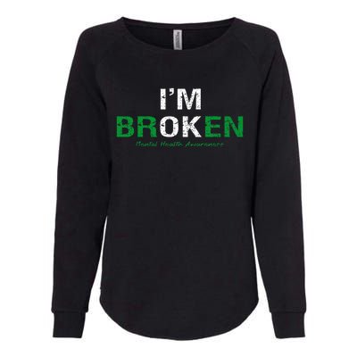 IM Broken Mental Health Awareness Invisible Illness IM Ok Womens California Wash Sweatshirt