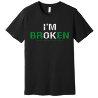 IM Broken Mental Health Awareness Invisible Illness IM Ok Premium T-Shirt