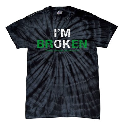 IM Broken Mental Health Awareness Invisible Illness IM Ok Tie-Dye T-Shirt