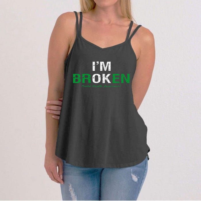 IM Broken Mental Health Awareness Invisible Illness IM Ok Women's Strappy Tank