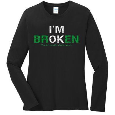 IM Broken Mental Health Awareness Invisible Illness IM Ok Ladies Long Sleeve Shirt