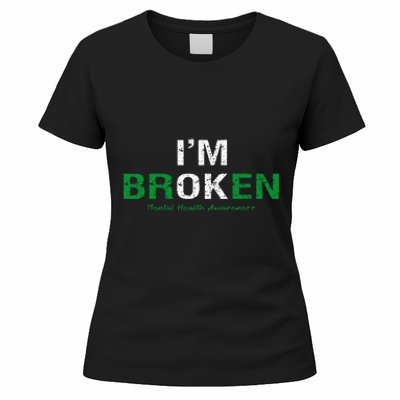 IM Broken Mental Health Awareness Invisible Illness IM Ok Women's T-Shirt