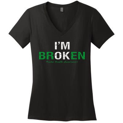 IM Broken Mental Health Awareness Invisible Illness IM Ok Women's V-Neck T-Shirt