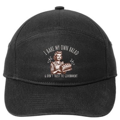 I Bake My Own Bread And DonT Trust The Government 7-Panel Snapback Hat
