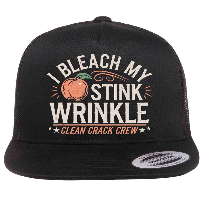 I Bleach My Stink Wrinkle Edgy Humor Inappropriate Unhinged Flat Bill Trucker Hat