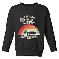 I Build My Own Camper Van Retro Style Toddler Sweatshirt