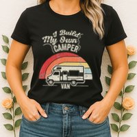 I Build My Own Camper Van Retro Style Womens T-Shirt