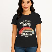 I Build My Own Camper Van Retro Style Womens T-Shirt
