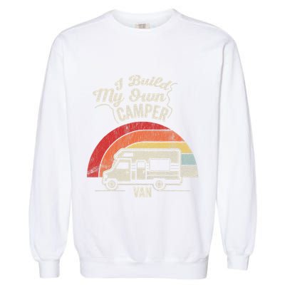 I Build My Own Camper Van Retro Style Garment-Dyed Sweatshirt