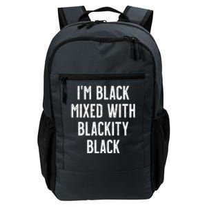 I'm Black Mixed With Blackity Black African American Daily Commute Backpack