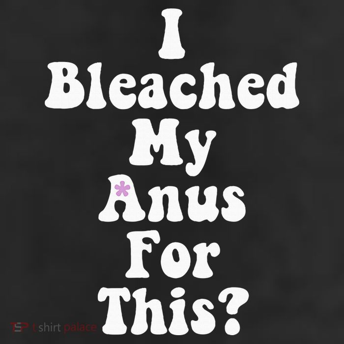 I Bleached My Anus For This Funny Anal Bleaching Cool Comfort Performance Bucket Hat