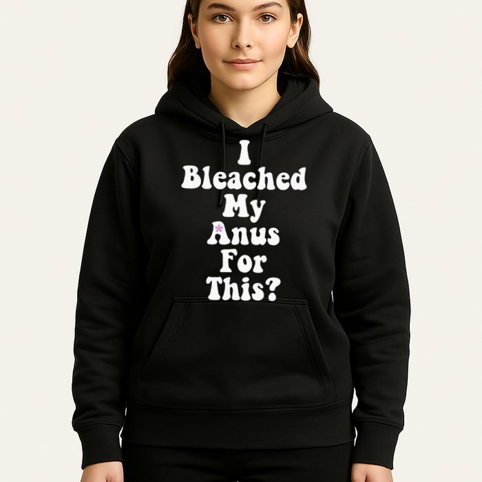 I Bleached My Anus For This Funny Anal Bleaching Hoodie
