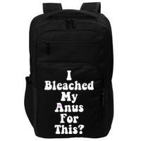 I Bleached My Anus For This Funny Anal Bleaching Impact Tech Backpack
