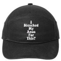 I Bleached My Anus For This Funny Anal Bleaching 7-Panel Snapback Hat