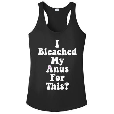 I Bleached My Anus For This Funny Anal Bleaching Ladies PosiCharge Competitor Racerback Tank
