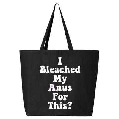 I Bleached My Anus For This Funny Anal Bleaching 25L Jumbo Tote