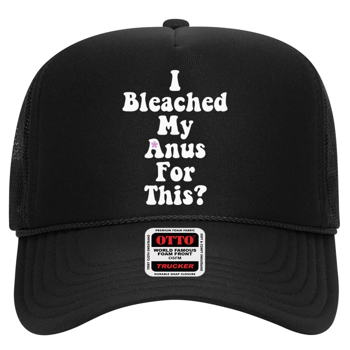 I Bleached My Anus For This Funny Anal Bleaching Trucker Hat