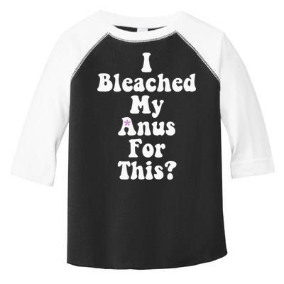 I Bleached My Anus For This Funny Anal Bleaching Toddler Fine Jersey T-Shirt
