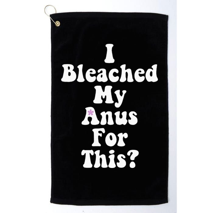 I Bleached My Anus For This Funny Anal Bleaching Golf Towel