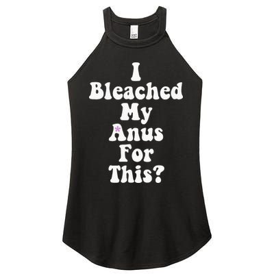 I Bleached My Anus For This Funny Anal Bleaching Women's Perfect Tri Rocker Tank