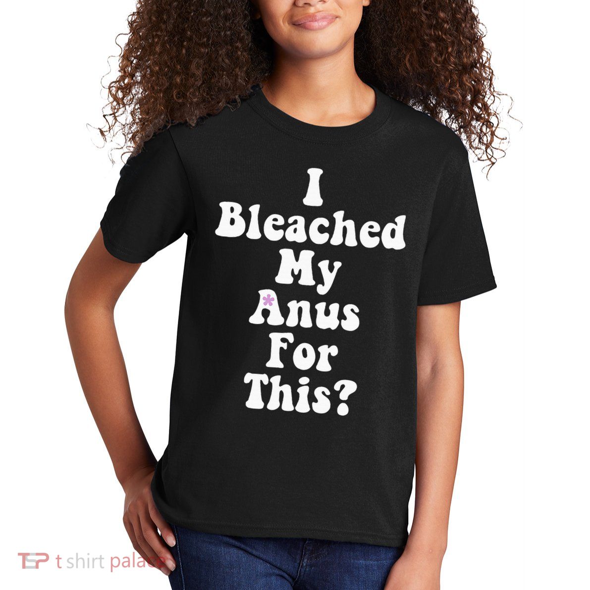 I Bleached My Anus For This Funny Anal Bleaching Kids T-Shirt