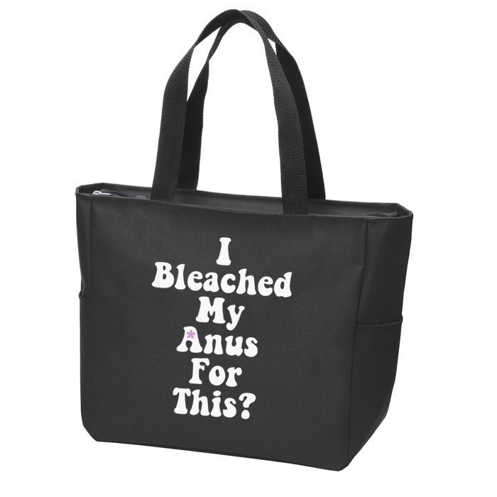 I Bleached My Anus For This Funny Anal Bleaching Zip Tote Bag