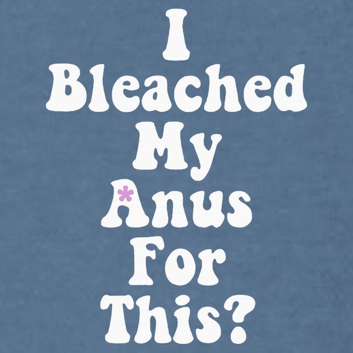 I Bleached My Anus For This Funny Anal Bleaching Garment-Dyed Sweatshirt