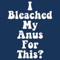 I Bleached My Anus For This Funny Anal Bleaching Infant Baby Jersey Bodysuit