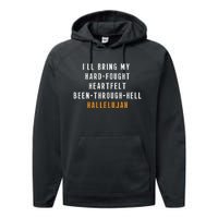 ILl Bring My Hard Fought Heartfelt Hallelujah Performance Fleece Hoodie