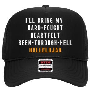 ILl Bring My Hard Fought Heartfelt Hallelujah High Crown Mesh Back Trucker Hat