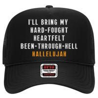 ILl Bring My Hard Fought Heartfelt Hallelujah High Crown Mesh Back Trucker Hat