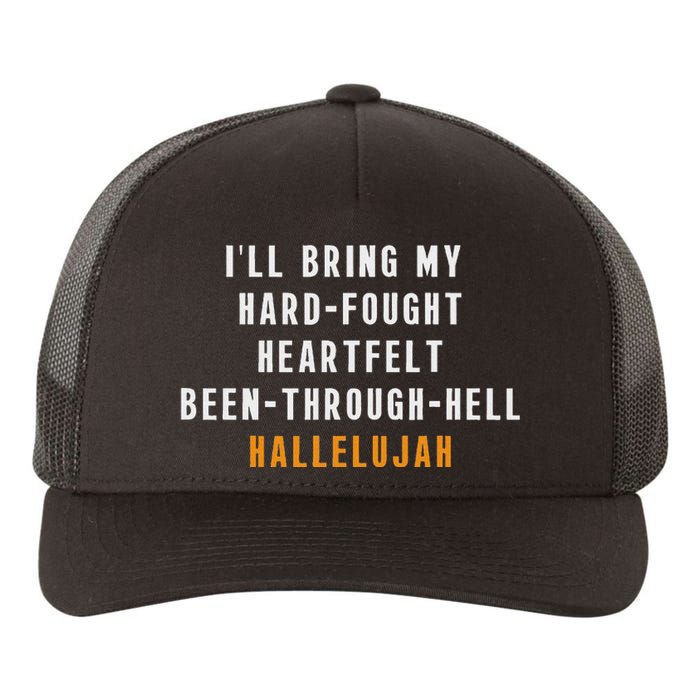 ILl Bring My Hard Fought Heartfelt Hallelujah Yupoong Adult 5-Panel Trucker Hat