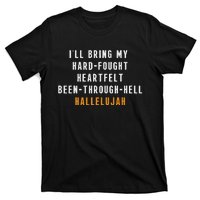 ILl Bring My Hard Fought Heartfelt Hallelujah T-Shirt