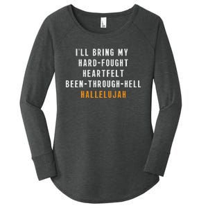 ILl Bring My Hard Fought Heartfelt Hallelujah Women's Perfect Tri Tunic Long Sleeve Shirt