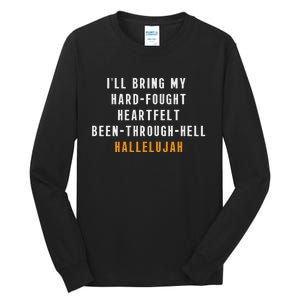 ILl Bring My Hard Fought Heartfelt Hallelujah Tall Long Sleeve T-Shirt