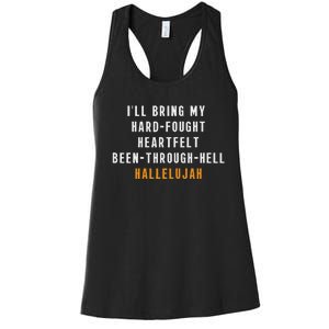 ILl Bring My Hard Fought Heartfelt Hallelujah Women's Racerback Tank