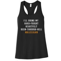 ILl Bring My Hard Fought Heartfelt Hallelujah Women's Racerback Tank