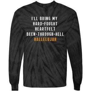 ILl Bring My Hard Fought Heartfelt Hallelujah Tie-Dye Long Sleeve Shirt