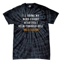 ILl Bring My Hard Fought Heartfelt Hallelujah Tie-Dye T-Shirt