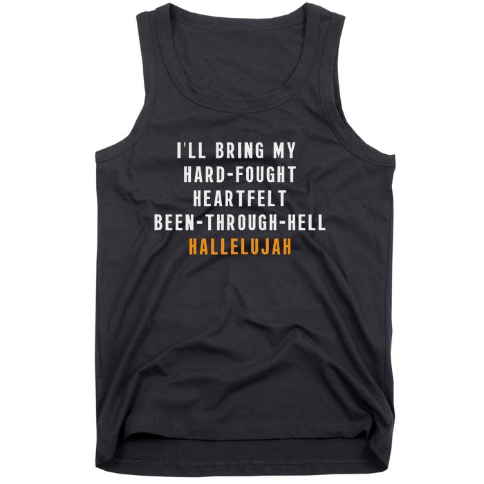 ILl Bring My Hard Fought Heartfelt Hallelujah Tank Top