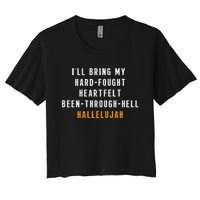 ILl Bring My Hard Fought Heartfelt Hallelujah Women's Crop Top Tee