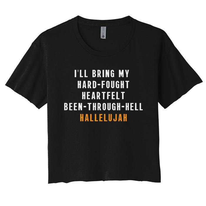 ILl Bring My Hard Fought Heartfelt Hallelujah Women's Crop Top Tee