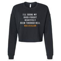 ILl Bring My Hard Fought Heartfelt Hallelujah Cropped Pullover Crew