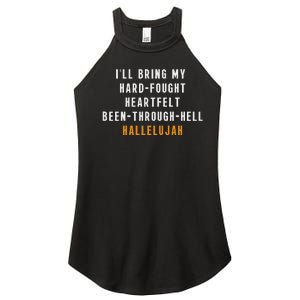 ILl Bring My Hard Fought Heartfelt Hallelujah Women's Perfect Tri Rocker Tank