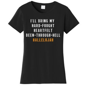 ILl Bring My Hard Fought Heartfelt Hallelujah Women's T-Shirt