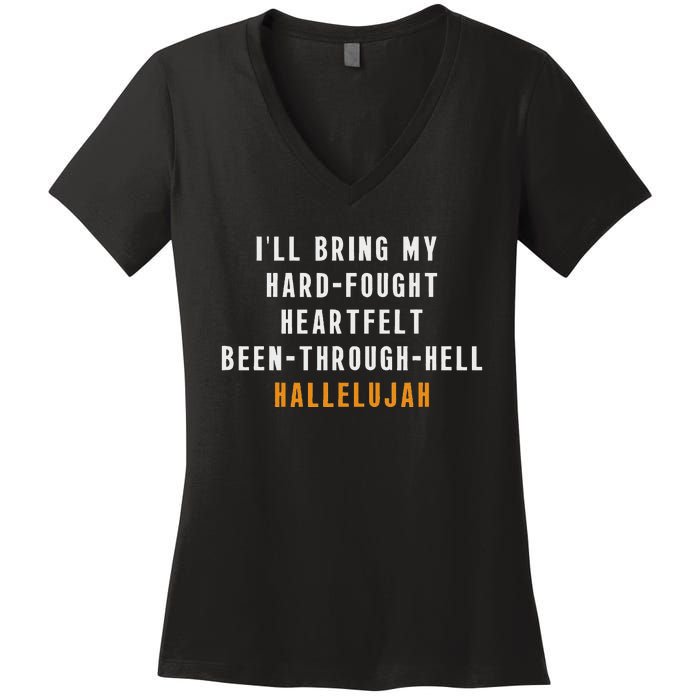 ILl Bring My Hard Fought Heartfelt Hallelujah Women's V-Neck T-Shirt