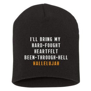 ILl Bring My Hard Fought Heartfelt Hallelujah Short Acrylic Beanie